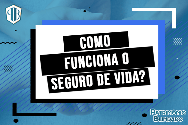 Leia mais sobre o artigo Você sabe como funciona um Seguro de Vida?