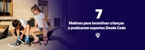 Leia mais sobre o artigo 7 motivos para incentivar crianças a praticarem esportes desde cedo